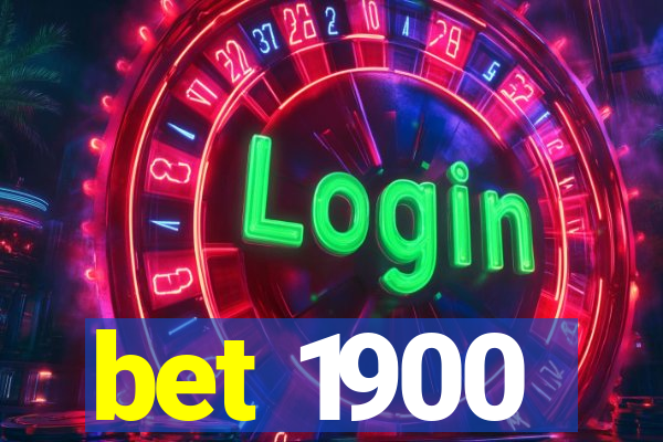 bet 1900